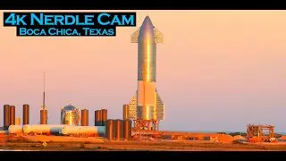 Nerdle Cam 4K-  SpaceX SN10 At Boca Chica Starship Launch Facility