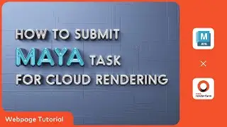 Maya Cloud Rendering Tutorial: How to submit Maya Tasks on Fox Renderfarm Web Platform