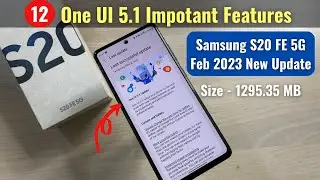 12 New Featues & Initial Review of One UI 5.1 - Samsung S20 FE 5G Feb 2023 New Update