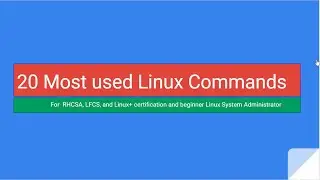 The 20 Most Popular Linux & Terminal Commands (RHCSA, LFCS, and Linux+ certification)Linux beginner