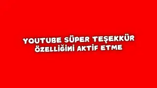 Youtube Süper Teşekkür Özelliğini Aktif Etme