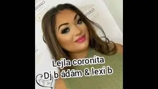 Lejla coronita dj b ádám & lexi b 2021