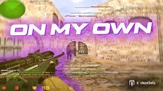 On-my-own🎈| Evandole (Cs 1.6 Edit)