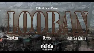 LOOBAN - JhayLocs | Lynx | Marko Chino (Official Lyrics Video)