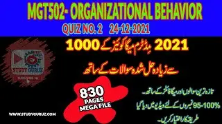 MGT 502-ORGANIZATIONAL BEHAVIOR QUIZ SOLUTION WITH 830 Pages MEGA File by Study Guruz 95-100 % Marks