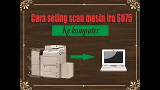 cara seting scan ke komputer pada mesin canon ira 6055/6075/6275