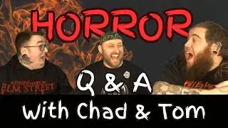 Horror Q&A with Chad & Tom [Answering YOUR Horror Questions]