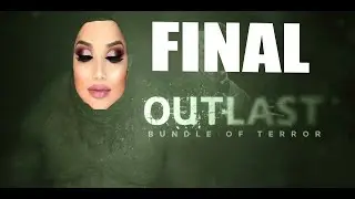 MI HERMANA NO SABE MAQUILLAR .......EN EL FINAL DE OUTLAST