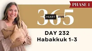 Day 232 Habakkuk 1-3 | Daily One Year Bible Study | Audio Bible Reading with Commentary