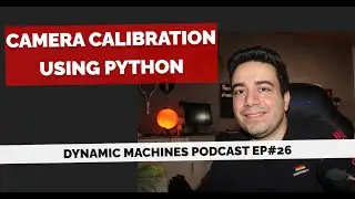 Episode #26: Camera Calibration using Python + Experimental testing