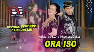 VIDIA ANTAVIA FT ARYA GALIH - ORA ISO | CAMPURSARI VERSION - Official Live Video BLACK ROYAL ENTERT