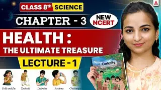 Health The Ultimate Treasure | Class 8 Science Chapter 3 New NCERT | Part 1 By Vibhuti Mam