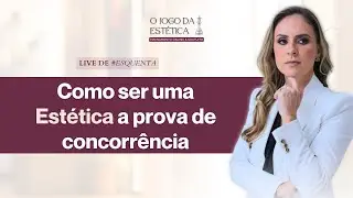 Como ser uma Estética a prova de concorrência