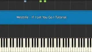 Westlife - If I Let You Go I Piano Tutorial l Easy
