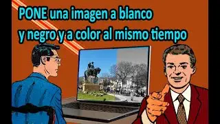 PONE una imagen a blanco y negro y a color al mismo tiempo - Sencillo de hacer