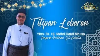 Titipan Lebaran : Ybrs. Dr. Hj. Mohd Daud bin Isa