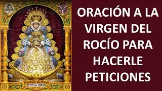 ▶ORACIÓN A LA VIRGEN DEL ROCIO PARA HACERLE PETICIONES - ORACION Y PAZ