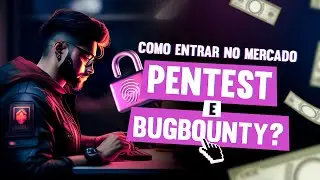 Qual a melhor forma de entrar no mercado de pentest e bugbounty - 