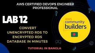 AWS [DOP-C02] Exam Lab 12: Convert Unencrypted RDS to Encrypted Database RDS in Minutes | AWS Bangla