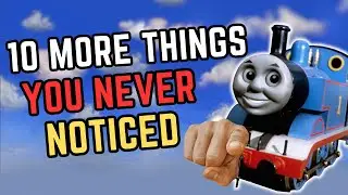 10 MORE Things in Thomas The Tank Engine YOU never Noticed
