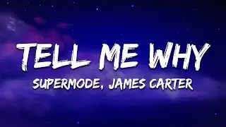 Supermode & James Carter - Tell Me Why (Lyrics)