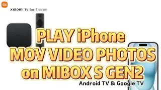 Play & View iPhone videos (MOV) and photos (HEIC) on MIBOX S GEN2 (Android TV & Google TV)