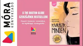 Meredith Goldstein: Kivirágzik minden | Móra Könyvkiadó