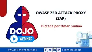 DOJO Webinar: OWASP Zed Attack Proxy (ZAP)- Omar Gudiño