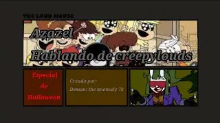 Azazel hablando de creepylouds(+13)