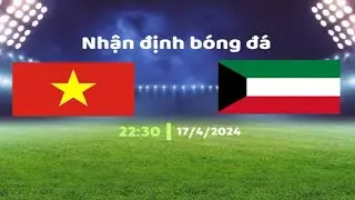 Nhận định bóng đá, U23 Việt Nam vs U23 Kuwait, 22h30 ngày 17/4: Đội bóng bí ẩn khó lường