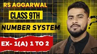 class 9 maths chapter 1 | number systems | exercise 1(A) | question number 1 to 2 | rs aggarwal |