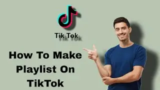 How to make playlist on TikTok