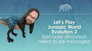 Let's Play Jurassic World Evolution 2 - a sight for dinosaur eyes