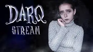 STREAM | DARQ - Сюрреалистический кошмар