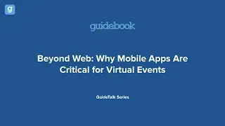 Beyond Web: Why Mobile Apps Are Critical for Virtual Events