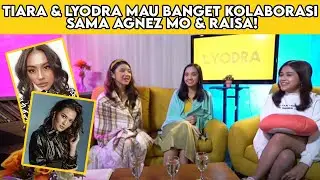 TIARA & LYODRA MAU BANGET KOLABORASI SAMA AGNEZ MO & RAISA!