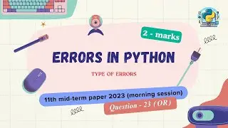Question - 23 (or) | Class 11th 2023 CS mid-term Paper (morning session) | Errors in Python