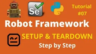 7.Robot Framework Beginner Tutorial 7 - How to use SETUP and TEARDOWN in Robot Framework in Hindi