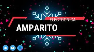 ✨ AMPARITO 🎄🎶ELECTRONICA
