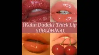 {Kalın Dudak} Thick Lip Sübliminali . Çoook Etkili” İlk Dinlemede Thick Dudaklar 👄