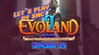 Evoland 2 - Эпизод 34 - Прохождение от SMC