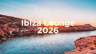 Ibiza Lounge 2026 🥂 Chill House Mix