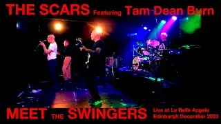 The Scars Featuring Tam Dean Burn - MEET THE SWINGERS