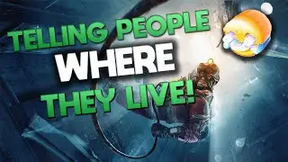 Telling people where they live on Rainbow Six Siege. 