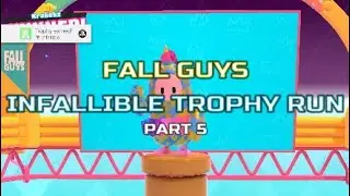 Fall Guys - Infallible Trophy Run - Winning 5 consecutive Games Part 5