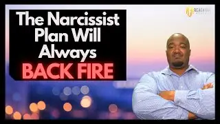The Narcissist Plan Will Always Back Fire