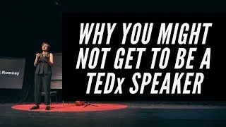Why You Might Not get to be a TEDx Speaker