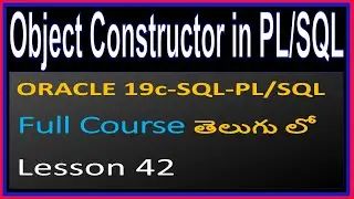 Type Object  Constructors in Oracle PLSQL- ORACLE SQL & PL/SQL Full Course in Telugu-Lesson-42