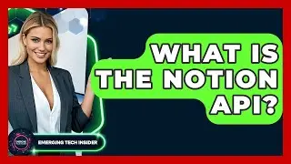 What Is The Notion API? - Emerging Tech Insider