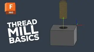 Fusion 360 Thread Mill Basics